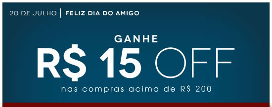 Ganhe R$15 OFF nas compras acima de R$200